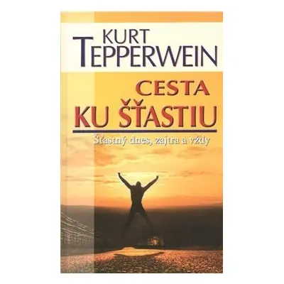 Cesta ku šťastiu (Kurt Tepperwein) (slovensky)