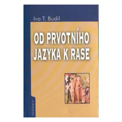 Od prvotního jazyka k rase (Ivo T. Budil)