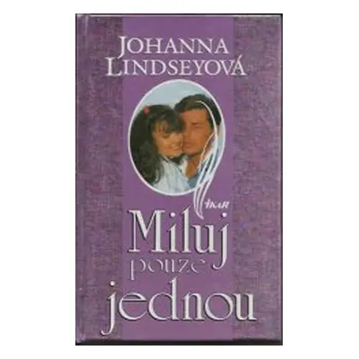 Miluj pouze jednou (Johanna Lindsey)