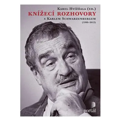 Knížecí rozhovory - s Karlem Schwarzenbergem (1990-2012) (Karel Hvížďala)