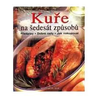 Kuře na šedesát způsobů : předpisy, dobré rady, jak nakupovat (Stumpf Eugen)