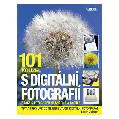 101 kouzel s digitální fotografií (Joinson Simon)