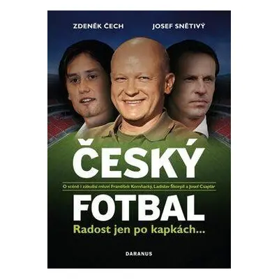 Český fotbal - Radost jen po kapkách (Zdeněk Čech)