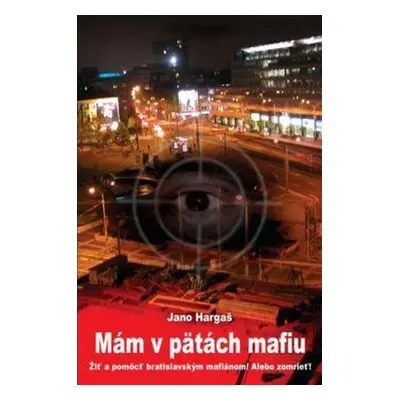 Mám v pätách mafiu (Jano Hargaš) (slovensky)