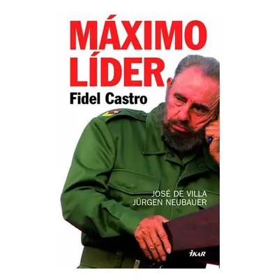 Máximo Líder Fidel Castro (José De Villa)