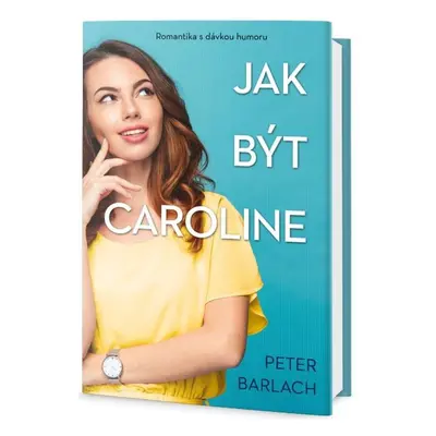 Jak být Caroline (Peter Barlach)