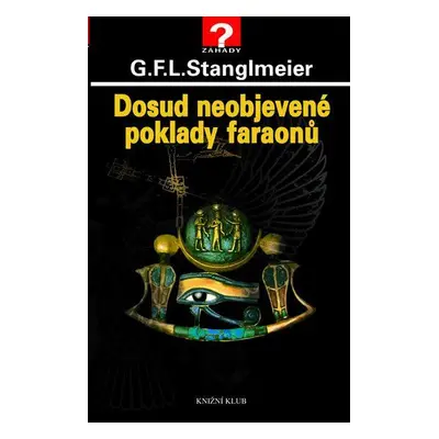 Dosud neobjevené poklady faraonů (G. F. L. Stanglmeier)