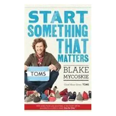 Start Something That Matters (Blake Mycoskie) (EN)