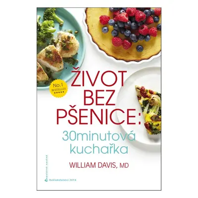 Život bez pšenice: 30minutová kuchařka (MUDr. William Davis)