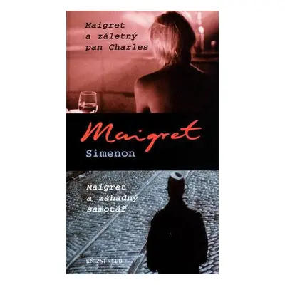 Maigret a záletný pan Charles Maigret a záhadný samotář (Georges Simenon)