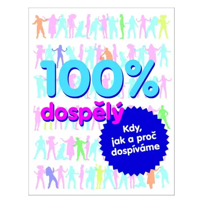 100% dospělý - kdy, jak a proč dospíváme (Greenwood Elinor)