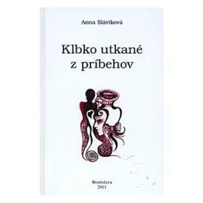 Klbko utkané z príbehov (Anna Sláviková) (slovensky)