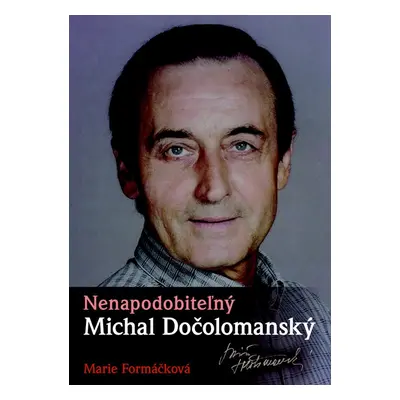 Nenapodobiteľný Michal Dočolomanský (Marie Formáčková) (slovensky)