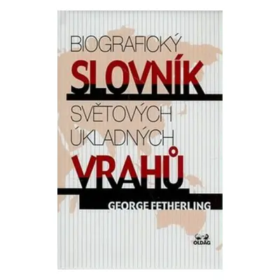 Biografický slovník světových úkladných vrahů (Fetherling George)