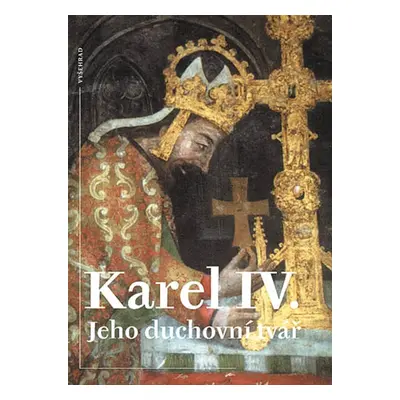 Karel IV. Jeho duchovní tvář (Zdeněk Kalista)