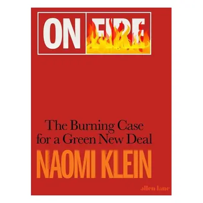 On Fire : The Burning Case for a Green New Deal (Naomi Klein) (EN)