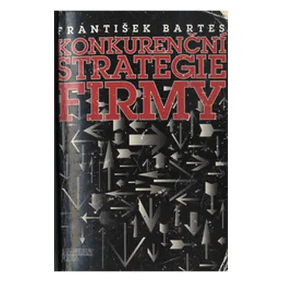 Konkurenční strategie firmy (František Bartes)