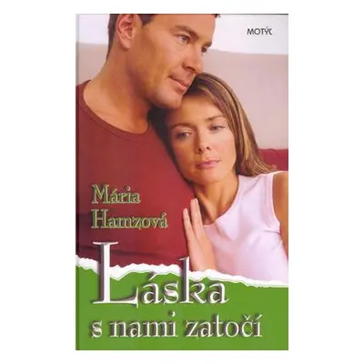 Láska s nami zatočí (Mária Hamzová) (slovensky)