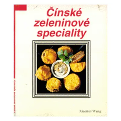 Čínské zeleninové speciality (Xiaohui Wang)