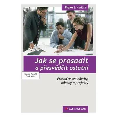 Jak se prosadit a přesvědčit ostatní (Gianna Possehl)