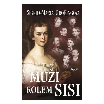 Muži kolem Sisi (Sigrid-Maria Größing)