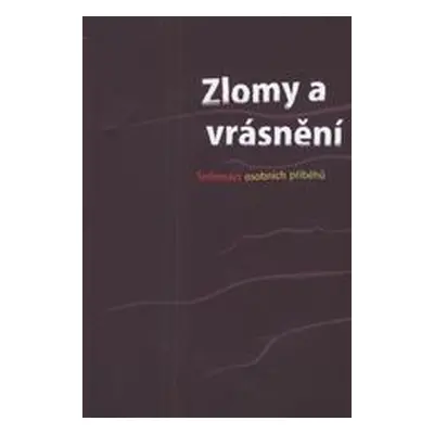 Zlomy a vrásnění - Sedmnáct osobních příběhů (Lamr Václav)