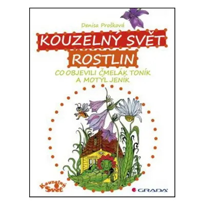 Kouzelný svět rostlin - Denisa Prošková (Mgr. A Denisa Prošková)