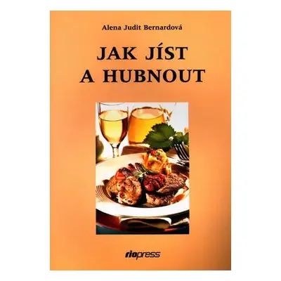 Jak jíst a hubnout (Alena Judit Bernardová)