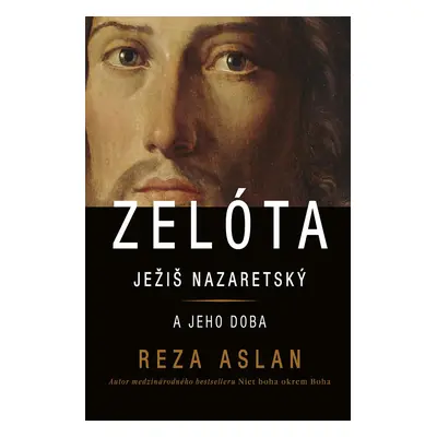 Zelóta Ježiš Nazaretský a jeho doba (Aslan Reza) (slovensky)