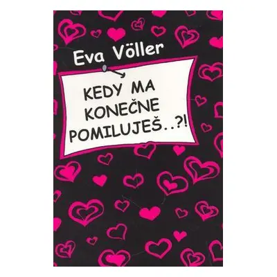 Kedy ma konečne pomiluješ..?! (Völler Eva) (slovensky)