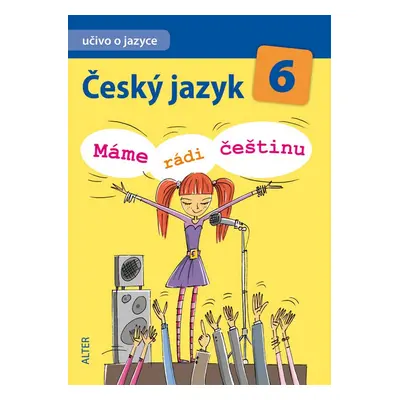 Český jazyk 6/I. díl - Učivo o jazyce - Máme rádi češtinu (Hana Hrdličková)