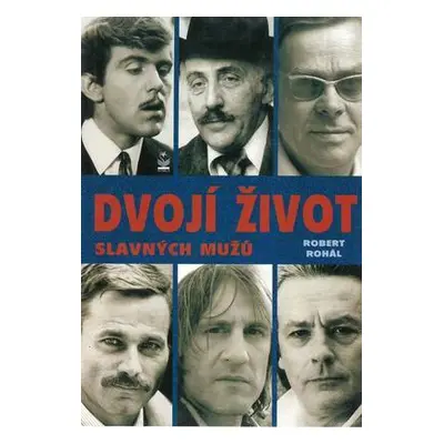 Dvojí život slavných mužů (Robert Rohál)