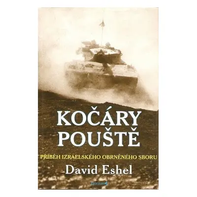 Kočáry pouště. Příběh izraelského obrněného sboru (Eshel, David,Ogrocká, Jana,Watkins, Brian,Poh