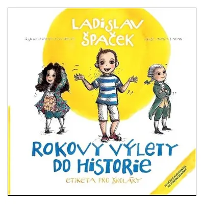 Rokovy výlety do historie - Etiketa pro školáky (Ladislav Špaček)