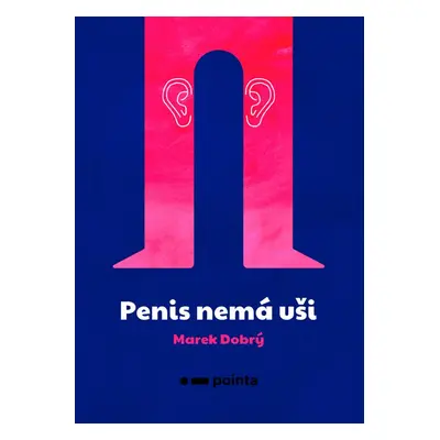 Penis nemá uši (Marek Dobrý)