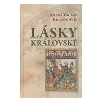 Lásky královské (Miloš Václav Kratochvíl)