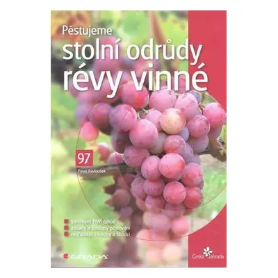 Pěstujeme stolní odrůdy révy vinné (Pavel Pavloušek)