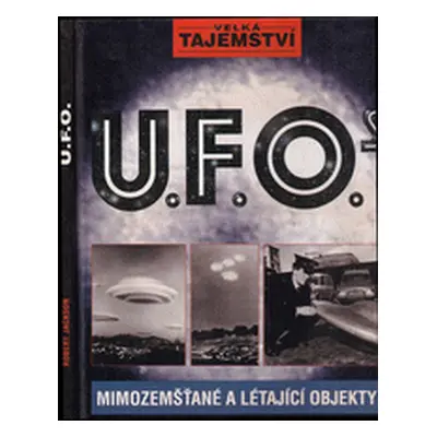 UFO - Velká tajemství. Mimozemšťané a létající objekty (Robert Jackson)