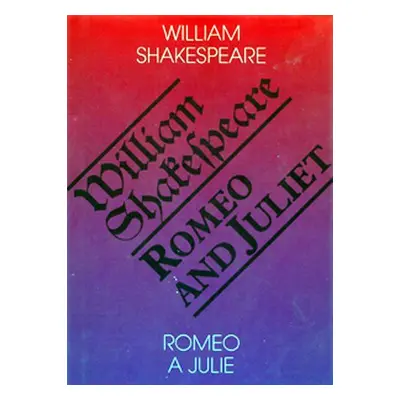 Romeo and Juliet. Romeo a Julie (William Shakespeare)