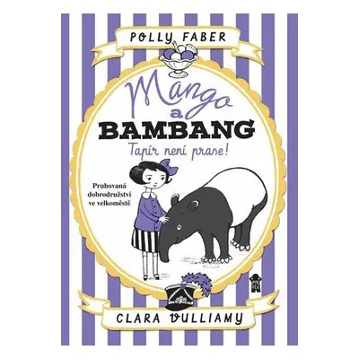 Mango a Bambang - Tapír není prase! - Polly Faberová (Faber Polly)