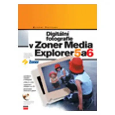 Digitální fotografie v Zoner Media Explorer 5 a 6 + CD (Michal Politzer)