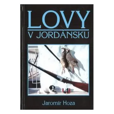 Lovy v Jordánsku (Jaromír Hoza)