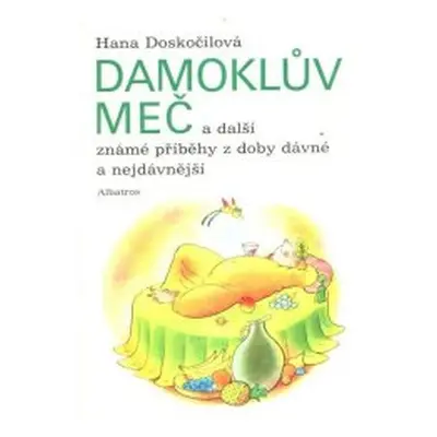 Damoklův meč a další známé příběhy z doby dávné a nejdávnější (Hana Doskočilová)