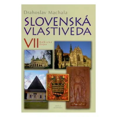 Slovenská vlastiveda VII (Drahoslav Machala) (slovensky)