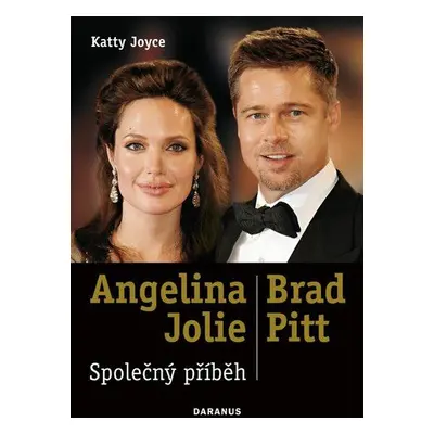 Angelina Jolie & Brad Pitt: Společný příběh (Katty Joyce)