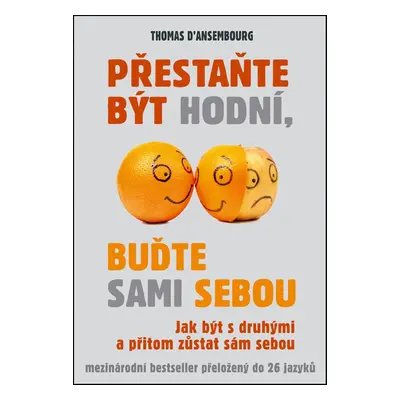 Přestaňte být hodní, buďte sami sebou (Thomas d’Ansembourg)