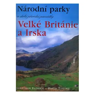 Národní parky a další přírodní památky Velké Británie a Irska (Jonathan Elphick)