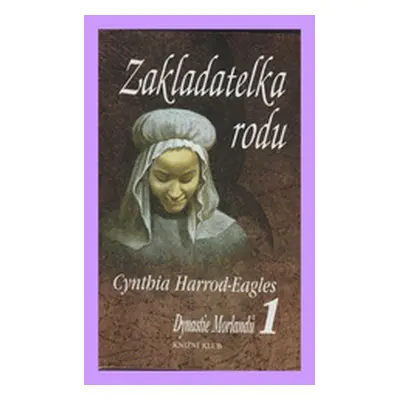 Zakladatelka rodu 1.- Dynastie (Cynthia Harrod-Eagles)