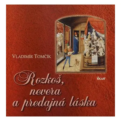 Rozkoš, nevera a predajná láska (Vladimír Tomčík) (slovensky)