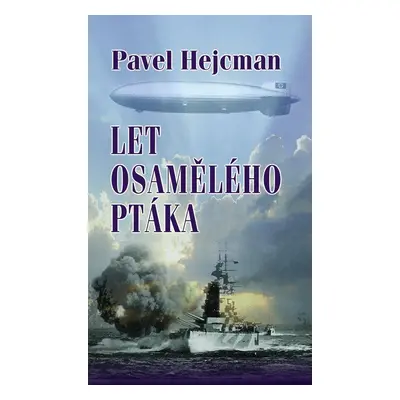 Hejcman Pavel: Let osamělého ptáka (Pavel Hejcman)